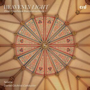 Heavenly Light: Eton Choirbook Reconstructions I - Selene