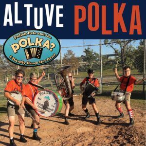 Altuve Polka (Vinyl) - Polish Pete & The Polka? I Hardly Know Her Band
