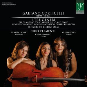 Corticelli: I Tre Generi, Tre Gran Trio For Clarinet, Cello And Piano, Pensieri - Trio Clementi