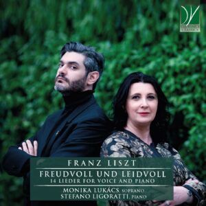 Liszt: Freudvoll Und Leidvoll, 14 Lieder For Soprano And Piano - Monika Lukacs