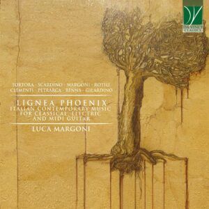 Lignea Phoenix: Italian Contemporary Music For Classical, Electric And Midi Guitar - Luca Margoni