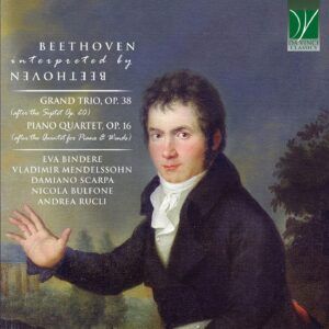 Beethoven Interpreted By Beethoven, Clarinet Trio Op. 38, Piano Quartet Op. 16 - Andrea Rucli
