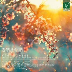 Mendelssohn / Delibes / Fauré: Veni Domine, Sacred Works In Latin For Female Choir - Coro Giovanile Femminile “Il Garda In Coro”