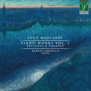 Moscardi: Piano Music Vol. 1, Preludes & Sonatas - Tania Cardillo