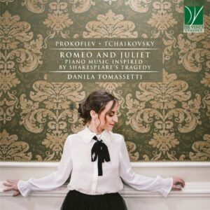 Prokofiev / Tchaikovsky: Romeo And Juliet Piano Music - Danila Tomassetti