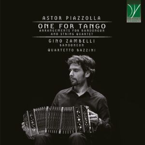 Piazzolla: One For Tango (Arrangements For Bandoneon And String Quartet) - Gino Zambelli