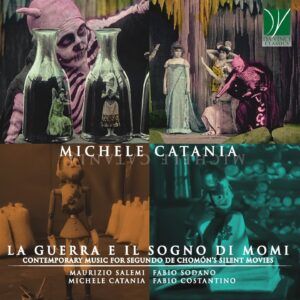 Michele Catania: La Guerra E Il Sogno Di Momi, Contemporary Music For Segundo De Chomón's silent movies - Fabio Sodano