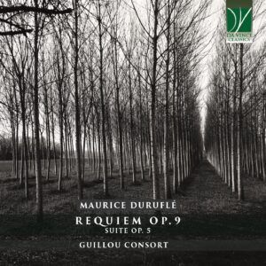 Maurice Duruflé: Requiem Op. 9, Suite Op. 5 - Guillou Consort