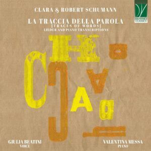 Clara & Robert Schumann: La Traccia Della Parola (Traces Of Words), Lieder And Piano Transcriptions - Giulia Beatini