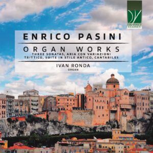 Enrico Pasini: Organ Works (Three Sonatas, Cantabiles, Trittico, Suite in stile antico) - Ivan Ronda