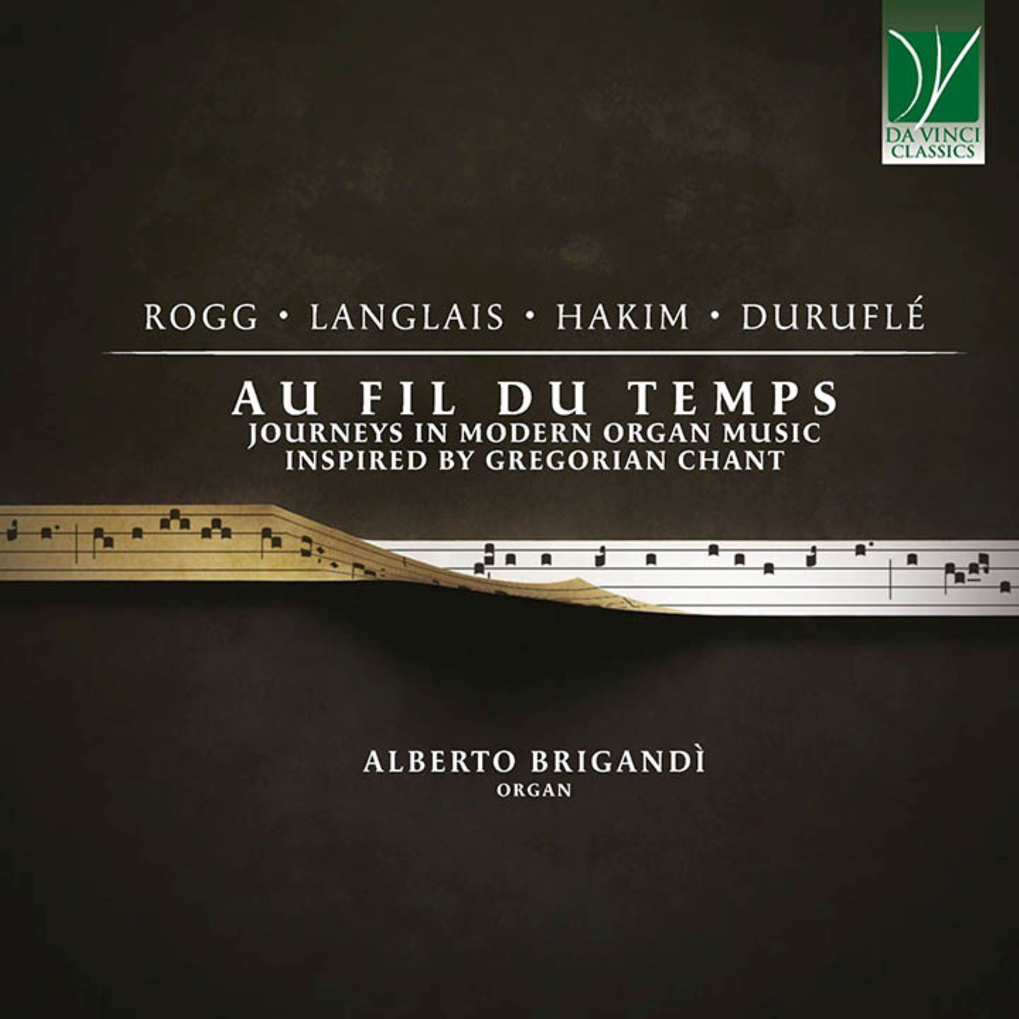 Au Fil Du Temps: Journeys In Modern Organ Music Inspired By Gregorian Chant - Alberto Brigandì
