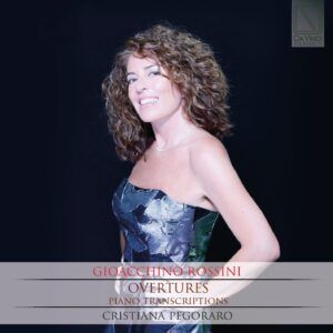 Rossini: Overtures: Piano Transcriptions - Cristiana Pegoraro