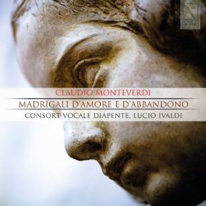 Monteverdi: Madrigals Of Love And Abandonment - Consort Vocale Diapente