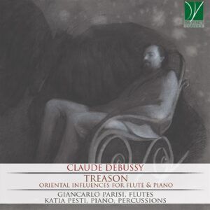 Debussy: Treason: Oriental Influences For Flute & Piano - Giancarlo Parisi