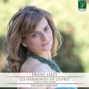 Liszt: Les Harmonies De L'Esprit: Sacred Piano Works - Ingrid Carbone