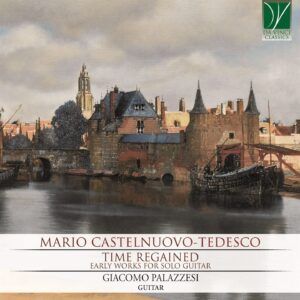 Castelnuovo-Tedesco: Time Regained - Giacomo Palazzesi