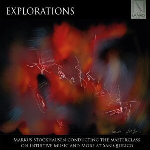 Explorations: Masterclass On Intuitive Music And More At San Quirico - Marcus Stockhausen