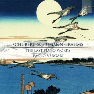 Schubert, Schumann, Brahms: The Last Piano Works - Paolo Vergari