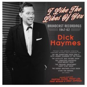 I Like The Likes Of You: Broadcast Recordings 1947-1962 - Dick Haymes