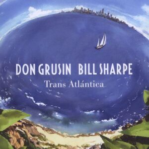 Trans Atlantica & Geography - Don Grusin & Bill Sharpe