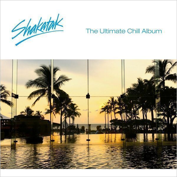 Ultimate Chill Album - Shakatak