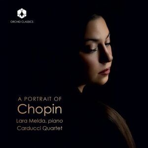 A Portrait Of Chopin - Lara Melda & Carducci String Quartet