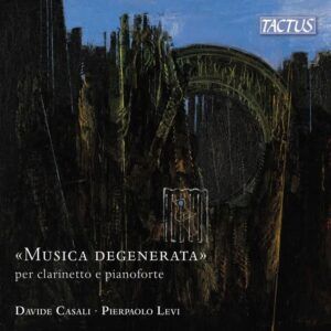 Musica Degenerata Per Clarinetto E Pianoforte - Davide Casali & Pierpaolo Levi