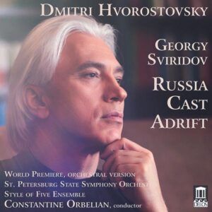 Georgy Sviridov: Russia Cast Adrift - Dmitri Hvorostovsky