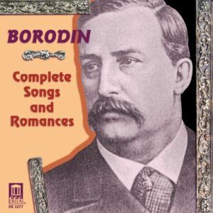 Alexander Borodin: Songs And Romances (Complete) - Marianna Tarassova