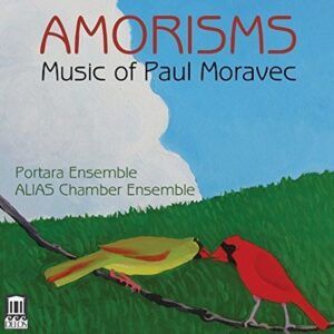 Amorisms: Music Of Paul Moravec - Portara Ensemble