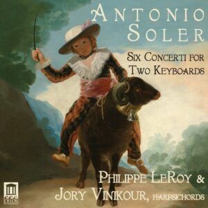 Antonio Soler: 6 Concerti For 2 Keyboards - Philippe Leroy & Jory Vinikour