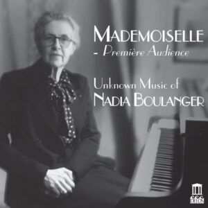 Mademoiselle: Premiere Audience, Unknown Music Of Nadia Boulanger - Nicole Cabell