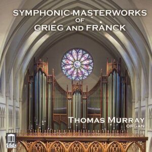 Grieg & Franck: Symphonic Masterworks (Arr. For Organ) - Thomas Murray