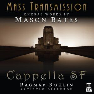 Mason Bates: Mass Transmission - Cappella SF