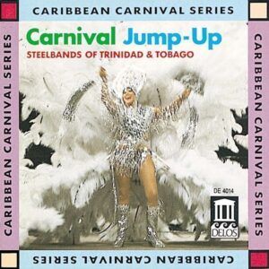 Carnival Jump-Ups - Steelbands Of Trinidad And Tobago