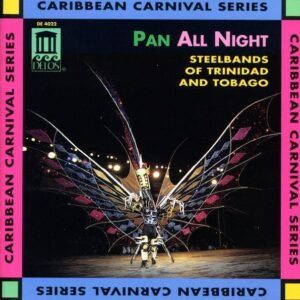 Pan All Night - Steelbands Of Trinidad And Tobago