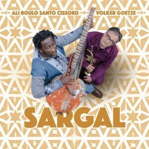 Sargal - Ali Boulo Santo Cissoko & Volker Goetze