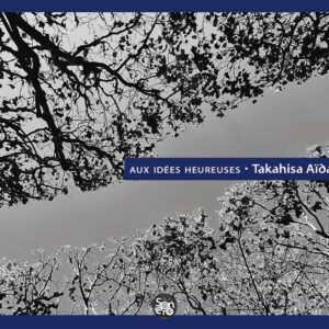 Aux idées heureuses - Takahisa Aïda