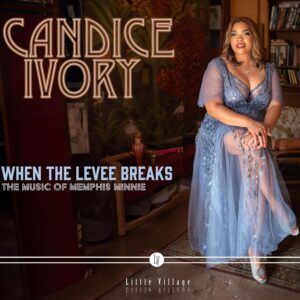 When The Levee Breaks: The Music Of Memphis Minnie - Candice Ivory