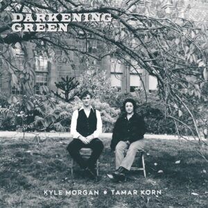 Darkening Green (Vinyl) - Kyle Morgan & Tamar Korn