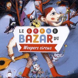 Le Grand Bazar Du Weepers Circus - Weepers Circus