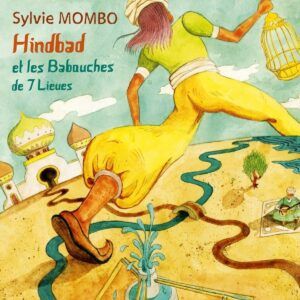 Hindbad Et Les Babouches De 7 Lieues - Sylvie Mombo