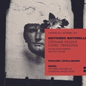 Francis Poulenc / Maurice Ravel: Histoires Naturelles (Live At Theatre De L'Athenée) - Stephane Degout