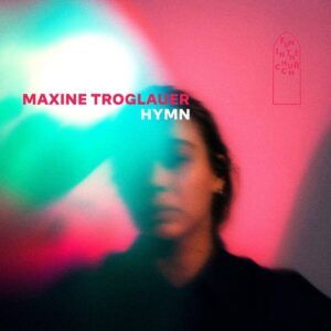 Hymn - Maxine Troglauer