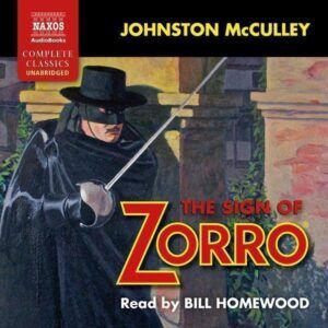 Johnston McCulley: The Sign of Zorro - Bill Homewood
