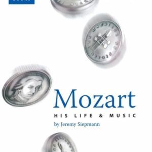 Mozart: His Life And Music - Jeremy Siepmann