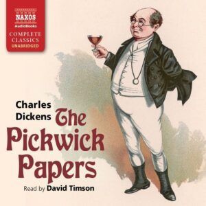 Charles Dickens: Pickwick Papers - David Timson