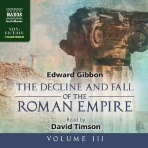 Edward Gibbon: The decline and fall of the Roman Empire Vol.3 - David Timson