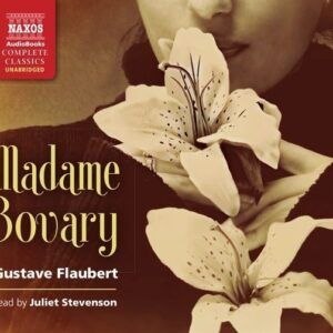 Gustave Flaubert: Madame Bovary - Juliet Stevenson