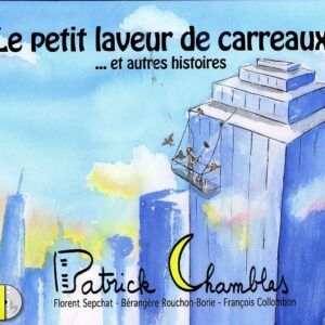 Le Petit Laveur De Carreaux... Et Autres Histoires - Patrick Chamblas